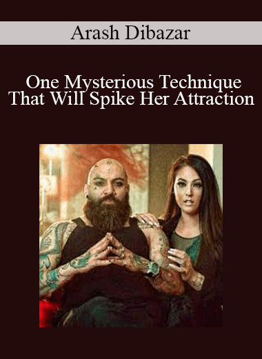 Arash Dibazar - One Mysterious Technique That Will Spike Her Attraction