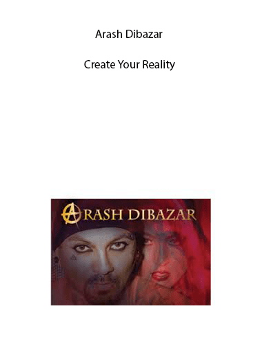 [Download Now] Arash Dibazar - Create Your Reality