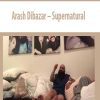 [Download Now] Arash Dibazar – Supernatural