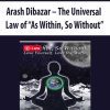[Download Now] Arash Dibazar – The Universal Law of “As Within