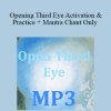 Arathi Ma - Opening Third Eye Activation & Practice + Mantra Chant Only