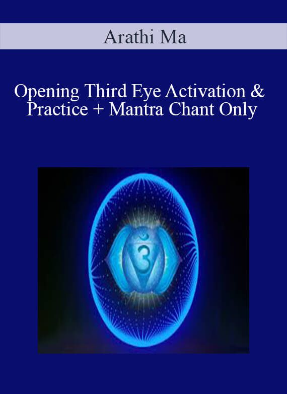 [Download Now] Arathi Ma - Opening Third Eye Activation & Practice + Mantra Chant Only
