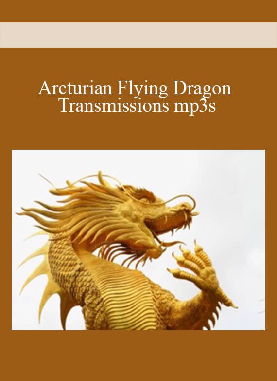 [Download Now] Arcturian Flying Dragon Transmissions mp3s