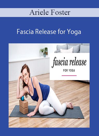 Ariele Foster - Fascia Release for Yoga
