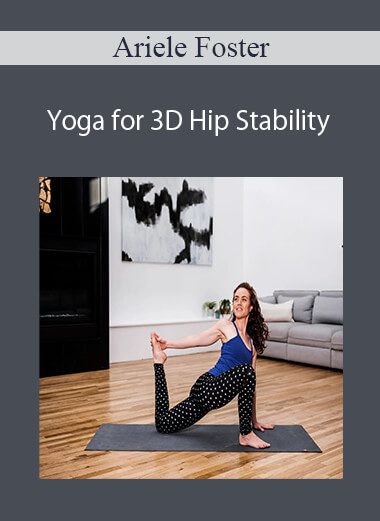 Ariele Foster - Yoga for 3D Hip Stability