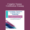 Arielle Schwartz - Complex Trauma Certification Training: A Strength-Based Approach for Treating Complex PTSD