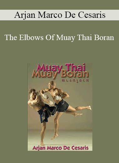 Arjan Marco De Cesaris - The Elbows Of Muay Thai Boran
