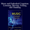 Arnie Cox - Music and Embodied Cognition: Listening