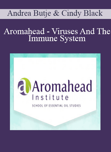 Aromahead - Viruses And The Immune System - Andrea Butje & Cindy Black