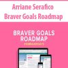 [Download Now] Arriane Serafico – Braver Goals Roadmap