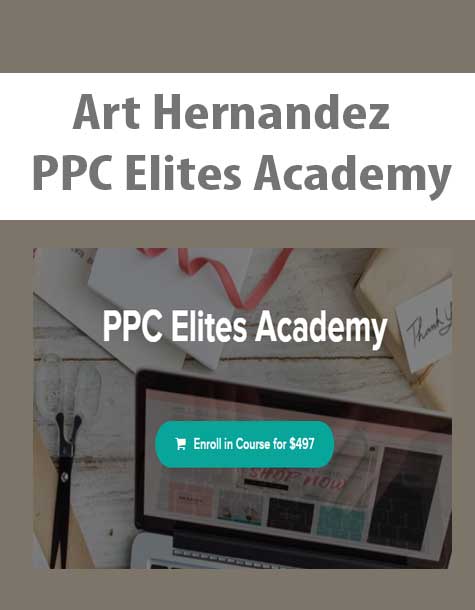[Download Now] Art Hernandez - PPC Elites Academy