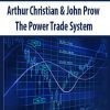 Arthur Christian & John Prow – The Power Trade System