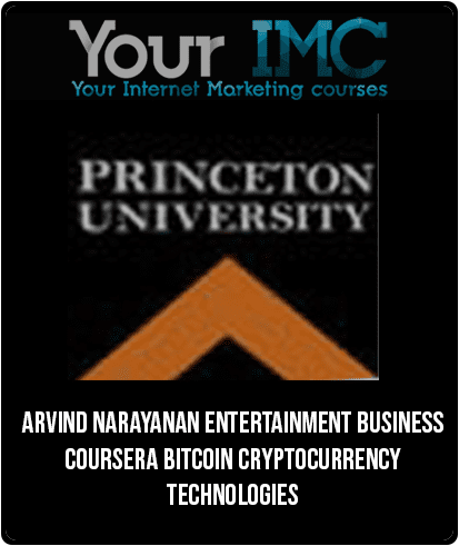 Arvind Narayanan – Entertainment Business Coursera Bitcoin Cryptocurrency Technologies