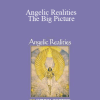 Ashayana Deane - Angelic Realities - The Big Picture