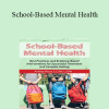 Ashley Rose - School-Based Mental Health: Best Practices and Evidence-Based Interventions for Successful Treatment in a Complex Setting