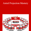 Astral Projection Mastery - Robert Bruce