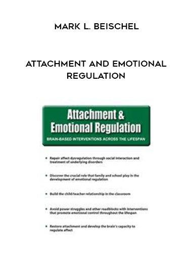 [Download Now] Attachment and Emotional Regulation – Mark L. Beischel
