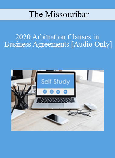 [Audio Download] The Missouribar - 2020 Arbitration Clauses in Business Agreements
