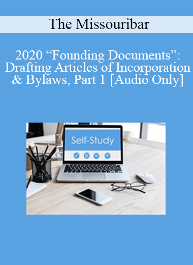 [Audio Download] The Missouribar - 2020 “Founding Documents”: Drafting Articles of Incorporation & Bylaws