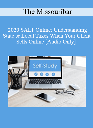 [Audio Download] The Missouribar - 2020 SALT Online: Understanding State & Local Taxes When Your Client Sells Online