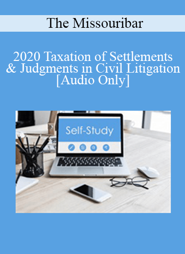 [Audio Download] The Missouribar - 2020 Taxation of Settlements & Judgments in Civil Litigation
