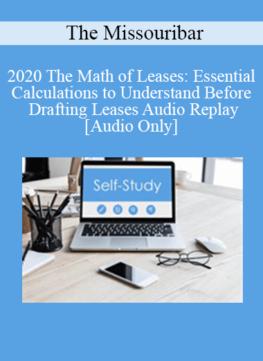 [Audio Download] The Missouribar - 2020 The Math of Leases: Essential Calculations to Understand Before Drafting Leases Audio Replay