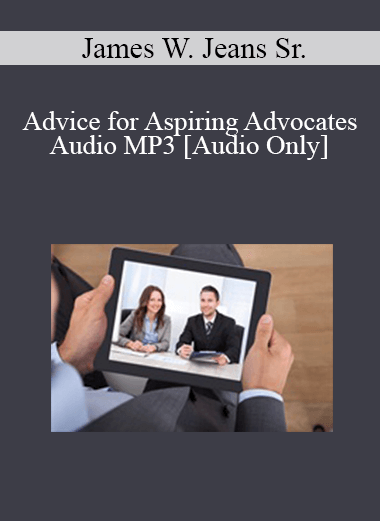 [Audio Download] James W. Jeans Sr - Advice for Aspiring Advocates Audio MP3