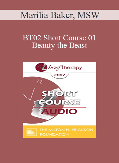 [Audio Download] BT02 Short Course 01 - Beauty and the Beast: The Vicissitudes of Couplehood and the Search for Lasting Solutions in Brief Marital Therapy - Marilia Baker