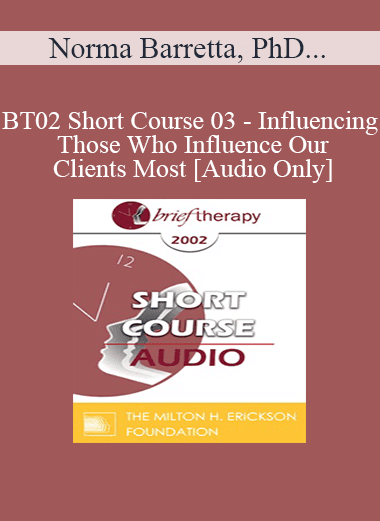 [Audio Download] BT02 Short Course 13 - Competency-Based Brief Therapy: A Model for Brief lnterventive Therapy with Lasting Solutions - Norma Barretta