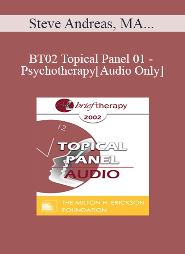 [Audio Download] BT02 Topical Panel 01 - Psychotherapy: Art or Science? - Steve Andreas
