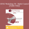 [Audio Download] BT02 Workshop 30 - Habit Control - Jeffrey Zeig
