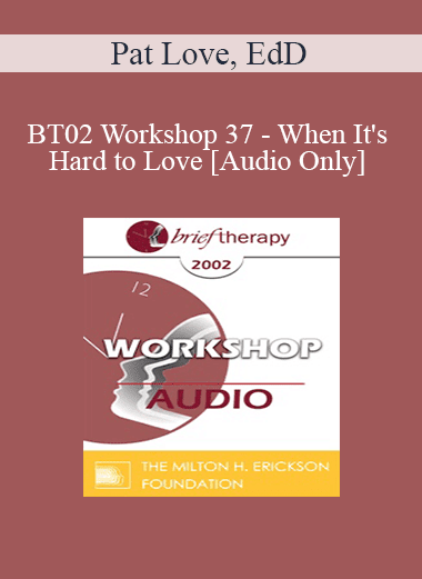 [Audio Download] BT02 Workshop 37 - When It's Hard to Love: How Anxiety