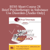 [Audio Download] BT03 Short Course 28 - Brief Psychotherapy in Substance Use Disorders: The Role of Dual Diagnosis - Ralph H. Armstrong