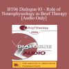 [Audio Download] BT06 Dialogue 03 - Role of Neurophysiology in Brief Therapy - Pat Love