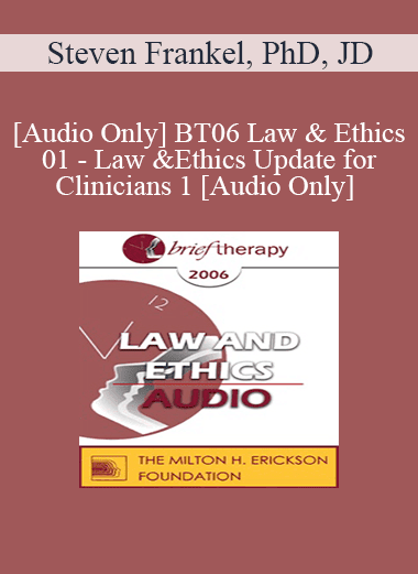 [Audio Download] BT06 Law & Ethics 01 - Law & Ethics Update for Clinicians 1 - Steven Frankel