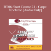 [Audio Download] BT06 Short Course 21 - Carpe Nocturne: Reclaiming the Night - Deborah Beckman