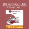 [Audio Download] BT06 Short Course 34 - Brief Therapy for Resolving Writer's Block and Other Creative Dilemmas - Joseph Sestito