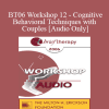 [Audio Download] BT06 Workshop 12 - Cognitive-Behavioral Techniques with Couples - Frank Dattilio