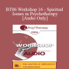 [Audio Download] BT06 Workshop 16 - Spiritual Issues in Psychotherapy - Frances Vaughan
