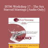 [Audio Download] BT06 Workshop 17 - The Sex-Starved Marriage - Michele Weiner-Davis