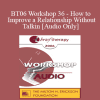 [Audio Download] BT06 Workshop 36 - How to Improve a Relationship Without Talking - Pat Love