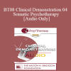[Audio Download] BT08 Clinical Demonstration 04 - Somatic Psychotherapy - Peter Levine