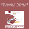 [Audio Download] BT08 Dialogue 05 - Working with Belief Systems - Steve Andreas