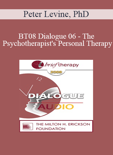 [Audio Download] BT08 Dialogue 06 - The Psychotherapist's Personal Therapy - Peter Levine