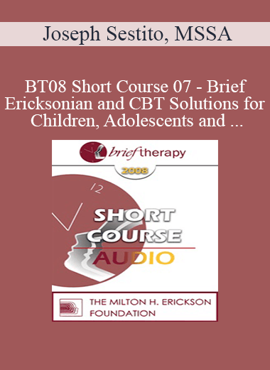 [Audio Download] BT08 Short Course 07 - Brief Ericksonian and CBT Solutions for Children