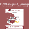[Audio Download] BT08 Short Course 16 - Exchanging Violence for Love: Hypno-Solutions in Brief Therapy - Ruperto Charles Torres