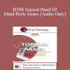 [Audio Download] BT08 Topical Panel 02 - Mind-Body Issues - Jon Carlson