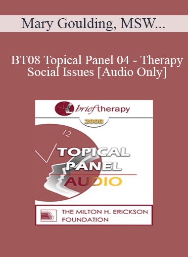 [Audio Download] BT08 Topical Panel 04 - Therapy & Social Issues - Mary Goulding