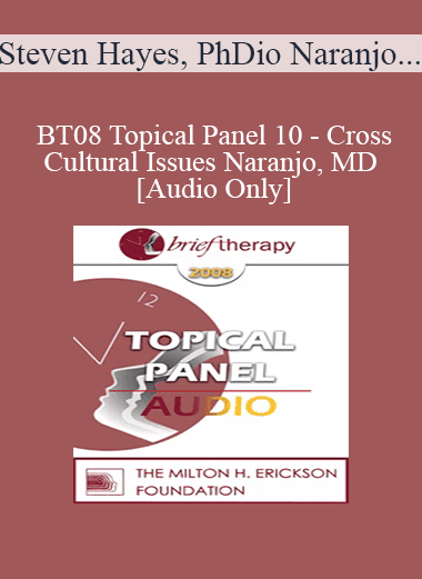 [Audio Download] BT08 Topical Panel 10 - Cross-Cultural Issues - Steven Hayes