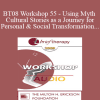 [Audio Download] BT08 Workshop 55 - Using Myth and Cultural Stories as a Journey for Personal and Social Transformation - Jean Houston